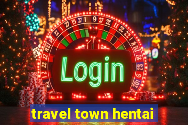 travel town hentai